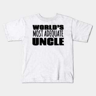 World's Most Adequate Uncle Kids T-Shirt